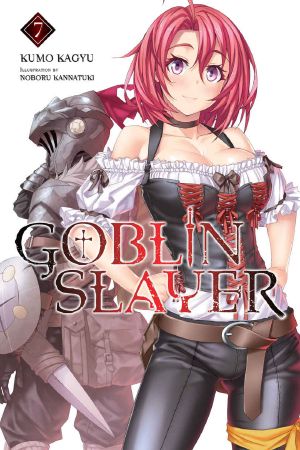 [ゴブリンスレイヤー / Goblin Slayer Light Novels 07] • Goblin Slayer - Volume 07